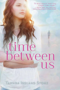 Title: Time Between Us, Author: Tamara Ireland Stone