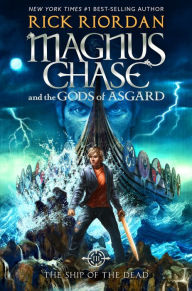 Title: The Ship of the Dead (Magnus Chase and the Gods of Asgard Series #3), Author: Rick Riordan