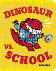 Title: Dinosaur vs. School, Author: Bob Shea