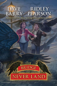 Title: The Bridge to Never Land (Starcatchers Series #5), Author: Dave Barry