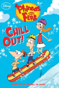 Title: Chill Out! (Phineas and Ferb Series #9), Author: DISNEY BOOK GROUP