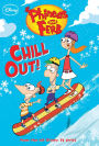 Chill Out! (Phineas and Ferb Series #9)