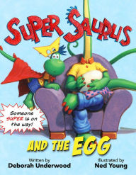 Title: Super Saurus and the Egg, Author: Deborah Underwood