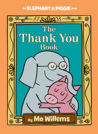 The Thank You Book (Elephant and Piggie Series)