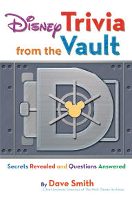 Title: Disney Trivia from the Vault: Secrets Revealed and Questions Answered, Author: Dave Smith