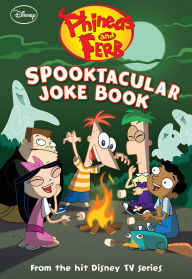 Title: Phineas and Ferb: Spooktacular Joke Book, Author: DISNEY BOOK GROUP