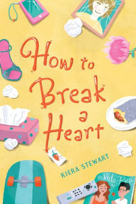 Title: How to Break a Heart, Author: Kiera Stewart