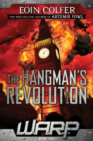 Title: The Hangman's Revolution (W.A.R.P. Series #2), Author: Eoin Colfer