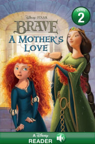 Title: A Mother's Love (Brave Series), Author: Disney Books