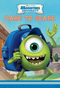 Title: Dare to Scare (Disney/Pixar Monsters University), Author: Calliope Glass