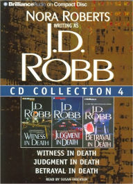 J.D. Robb CD Collection 4: Witness in Death, Judgment in Death, Betrayal in Death