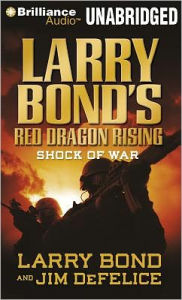 Title: Larry Bond's Red Dragon Rising: Shock of War, Author: Larry Bond