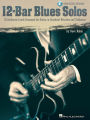 12-Bar Blues Solos: 25 Authentic Leads Arranged for Guitar in Standard Notation & Tablature