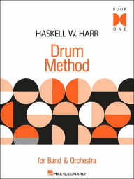 Title: Haskell W. Harr Drum Method: For Band and Orchestra Book One, Author: Haskell W. Harr