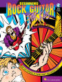 Beginning Rock Guitar for Kids: A Fun, Easy Approach to Playing Today's Rock Guitar Styles