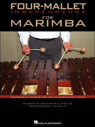 Title: Four-Mallet Independence for Marimba: Progressive Studies for Two Mallets in Each Hand, Author: Johnny Lee Lane