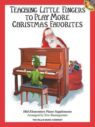 Title: Teaching Little Fingers to Play More Christmas Favorites - Book/CD: Mid-Elementary Level, Author: Eric Baumgartner