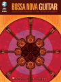 Bossa Nova Guitar: Essential Chord Progressions, Patterns, Rhythms and Techniques