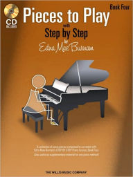 Title: Pieces to Play - Book 4 with CD: Piano Solos Composed to Correlate Exactly with Edna Mae Burnam's Step by Step, Author: Edna Mae Burnam