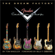 Title: The Dream Factory: Fender Custom Shop, Author: Tom Wheeler
