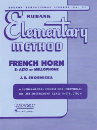 Title: Rubank Elementary Method - French Horn in F or E-Flat and Mellophone, Author: Joseph E. Skornicka