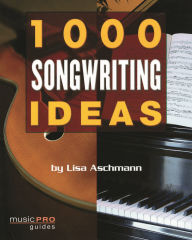 Title: 1000 Songwriting Ideas, Author: Lisa Aschmann