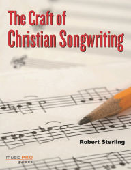 Title: The Craft of Christian Songwriting, Author: Robert Sterling