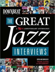 Title: DownBeat - The Great Jazz Interviews: A 75th Anniversary Anthology, Author: Frank Alkyer