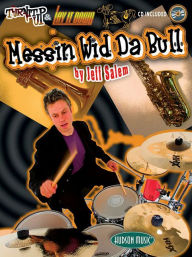 Title: Messin' Wid Da Bull: Turn It Up & Lay It Down, Author: Jeff Salem