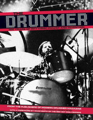 Title: The Drummer: 100 Years of Rhythmic Power and Invention, Author: Editors of Modern Drummer Magazine