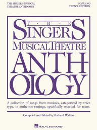 Title: The Singer's Musical Theatre Anthology - Teen's Soprano Edition, Author: Hal Leonard Corp.