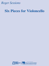 Title: Six Pieces for Violoncello, Author: Roger Sessions