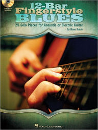 Title: 12-Bar Fingerstyle Blues: 25 Solo Pieces for Acoustic or Electric Guitar, Author: Dave Rubin