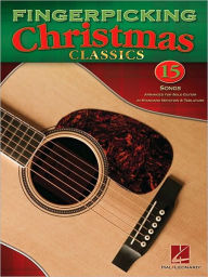 Fingerpicking Christmas Classics: 15 Songs Arranged for Solo Guitar in Notes and Tablature