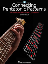 Title: Connecting Pentatonic Patterns - The Essential Guide For All Guitarists, Author: Tom Kolb