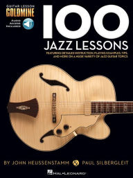 Title: 100 Jazz Lessons Guitar Lesson Goldmine Series Book/Online Audio, Author: John Heussenstamm