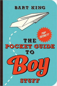 Title: Pocket Guide to Boy Stuff, The, Author: Bart King