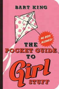 Title: The Pocket Guide to Girl Stuff, Author: Bart King