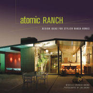 Title: Atomic Ranch: Design Ideas for Stylish Ranch Homes, Author: Michelle Gringeri-Brown