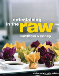 Title: Entertaining in the Raw, Author: Matthew Kenney