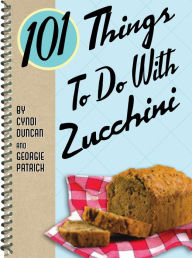 Title: 101 Things To Do With Zucchini, Author: Cyndi Duncan