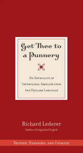 Get Thee to a Punnery: An Anthology of Intentional Assaults Upon the English Language