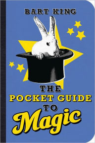 Title: Pocket Guide to Magic, The, Author: Bart King