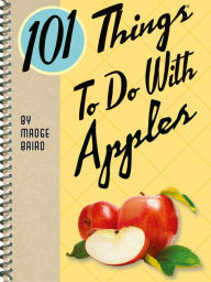 Title: 101 Things To Do With Apples, Author: Madge Baird