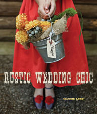 Title: Rustic Wedding Chic, Author: Maggie Lord