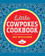 Title: Little Cowpokes Cookbook, Author: Zac Williams