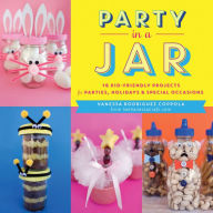 Title: Party in a Jar: 16 Kid-Friendly Jar Projects for Parties, Holidays & Special Occasions, Author: Vanessa Rodriguez Coppola