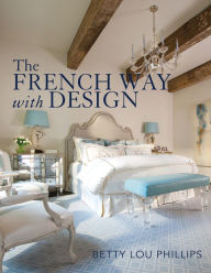 Title: The French Way with Design, Author: Betty Lou Phillips