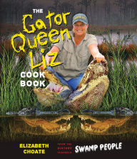 Title: The Gator Queen Liz Cookbook, Author: Elizabeth Choate