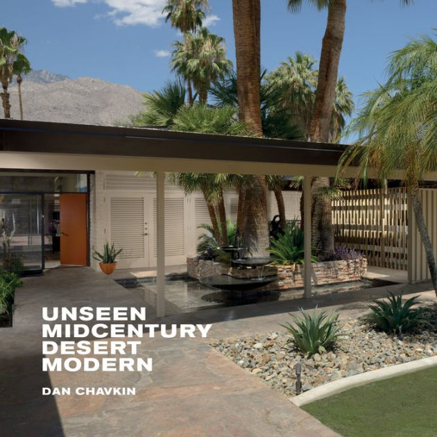 Unseen Midcentury Desert Modern: Chavkin, Daniel